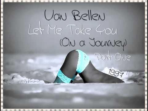 Van Bellen — Van Bellen - Let Me Take You (On a Journey) Part One ·1997·