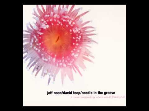 David Toop — Jeff Noon & David Toop - 02. Scorched Out for Love