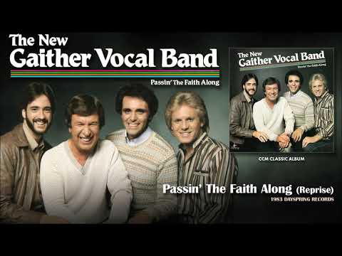 The New Gaither Vocal Band — Gaither Vocal Band - Passin' The Faith Along (Reprise)