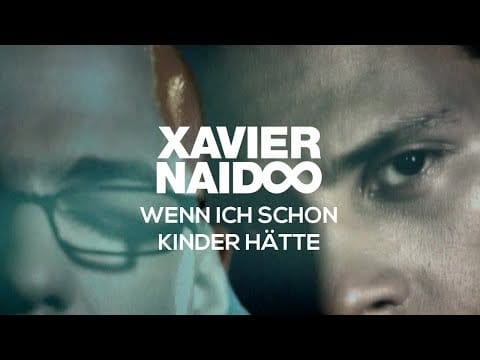 Xavier Naidoo — Xavier Naidoo - Wenn ich schon Kinder hätte [Official Video]