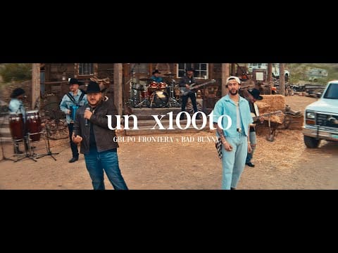 Bad Bunny — Grupo Frontera x Bad Bunny - UN X100TO (Video Oficial)