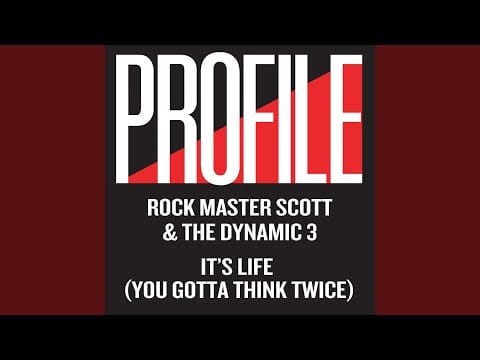 Rock Master Scott And The Dynamic Three — It's Life (You Gotta Think Twice)