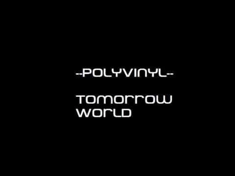 Polyvinyl — Polyvinyl - Tomorrow World