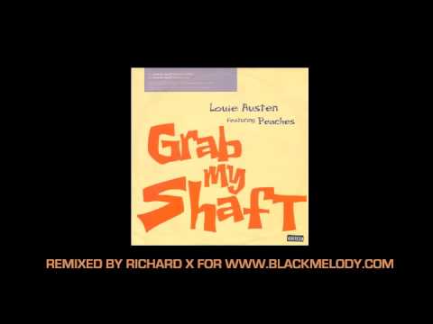 Louie Austen — Louie Austen feat Peaches - "Grab My Shaft"(RIchard X Remix)