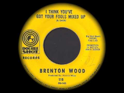 Brenton Wood — Brenton Wood - I Think You've Got Your Fools Mixed Up