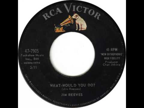Jim Reeves — Jim Reeves ~ What Would You Do ?