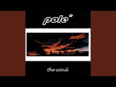 Pole* — The Wind