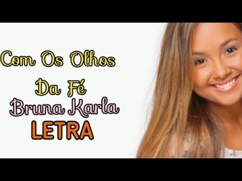 Bruna Karla — Com Os Olhos da Fé - Bruna Karla (LETRA)
