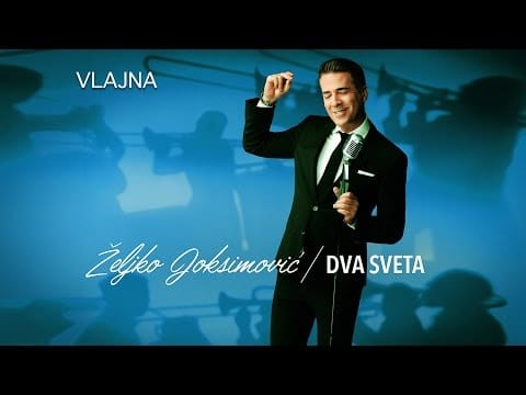 Željko Joksimović — ZELJKO JOKSIMOVIC - VLAJNA