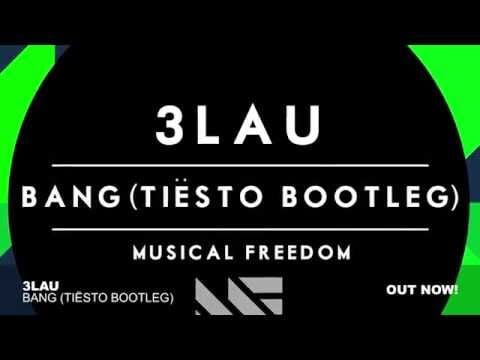 3LAU — 3LAU - Bang (Tiësto Bootleg)