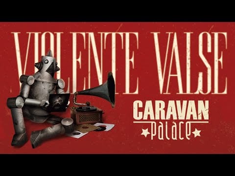 Caravan Palace — Caravan Palace - Violente valse