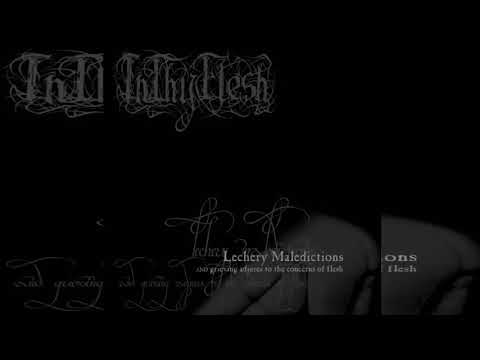 InThyFlesh — INTHYFLESH - LECHERY MALEDICTIONS AND GRIEVING ADJURES TO THE CONCERNS OF FLESH - FULL ALBUM 2007
