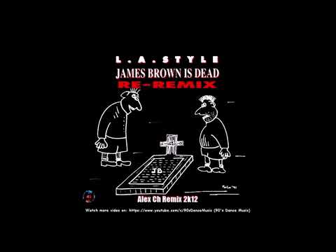 L.A. Style — L.A. Style - James Brown Is Dead (Alex Ch Remix 2k12) (90's Dance Music) ✅