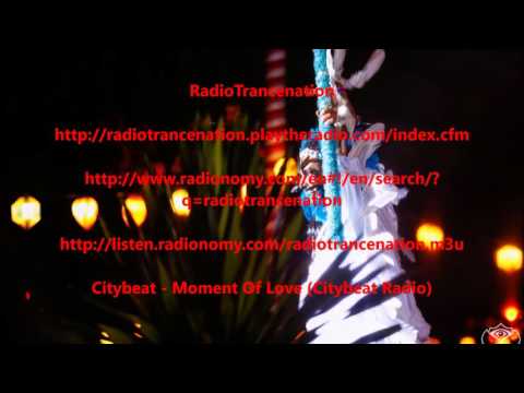 Citybeat — Citybeat - Moment Of Love (Citybeat Radio)