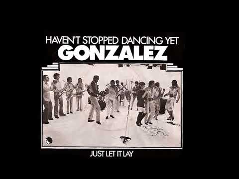 Gonzalez — Gonzalez ~ Haven't Stopped Dancing Yet 1977 Disco Purrfection Version
