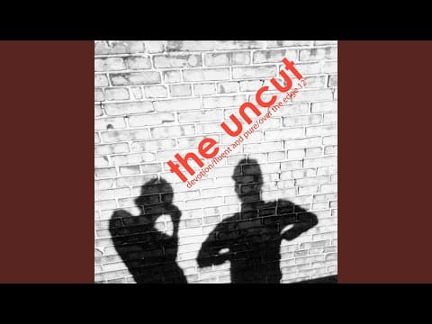 The Uncut — Devotion (We Are so Cheap Mix)