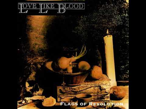 Love Like Blood — Love Like Blood - Flags of Revolution (1990) full album