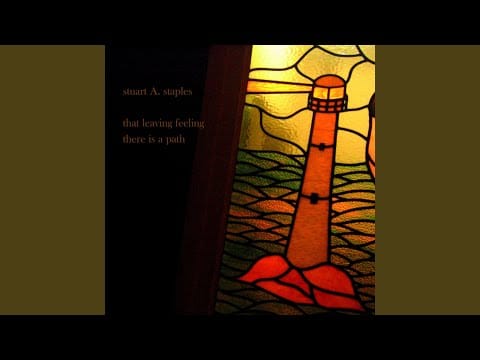 Stuart A. Staples — There Is a Path