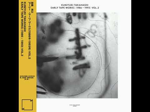 Kuniyuki Takahashi — Early Tape Works (1986-1993) Vol.2 (full album) - Kuniyuki Takahashi