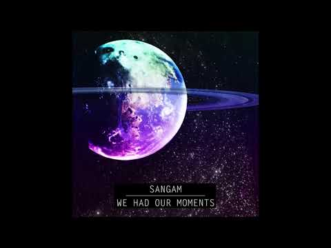 Sangam — Sangam : We Had Our Moments