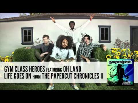 Gym Class Heroes — Gym Class Heroes- Life Goes On ft. Oh Land (w/ download link)