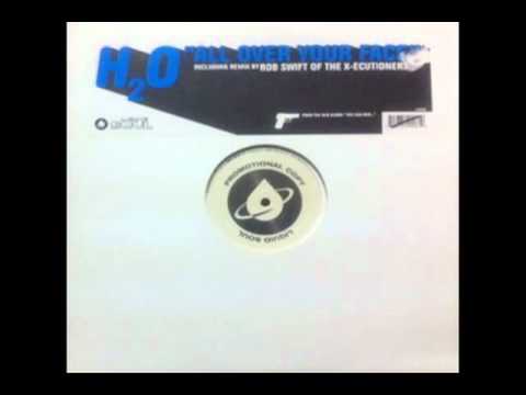 H2O — H2O-All Over Your Face (Rob Swift Mix)