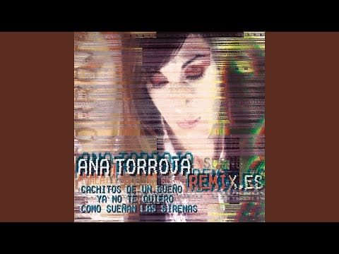 Ana Torroja — Cachito de un Sueño (XTM Radio Remix) (Remasterizado 2024)