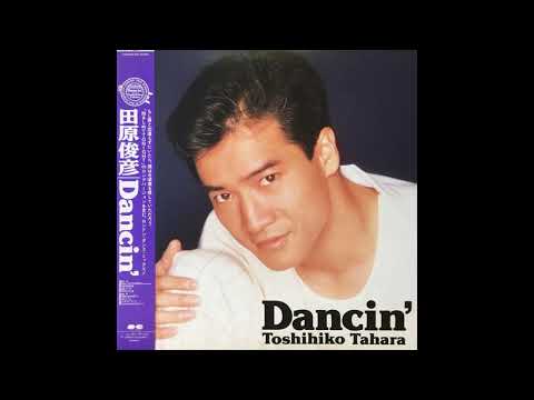 Toshihiko Tahara — Toshihiko Tahara (田原俊彦) - Dancin' (Full Album, 1988, Japan)