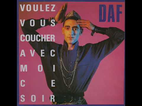 Deutsch Amerikanische Freundschaft — DAF - Voulez Vous Coucher Avec Moi (Sex Mix)
