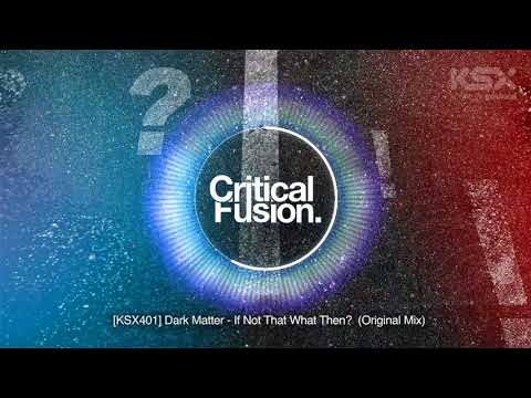 Dark Matter (22) — [KSX401] Dark Matter - If Not That What Then? (Original Mix)