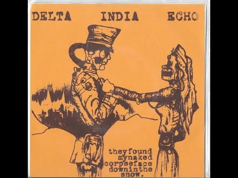 They Found My Naked Corpse Face Down In The Snow — They Found My Naked Corpse Face Down in the Snow - Delta India Echo