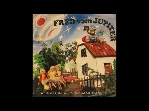 Die Doraus Und Die Marinas — Andreas Dorau - Fred vom Jupiter ( Lyrics )