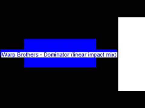 Warp Brothers — warp brothers - dominator (linear impact mix)