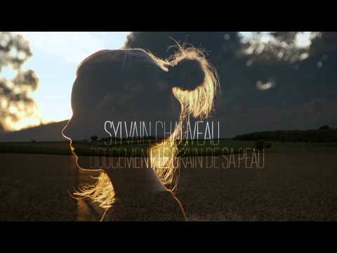 Sylvain Chauveau — Sylvain Chauveau — Doucement, le Grain de sa Peau