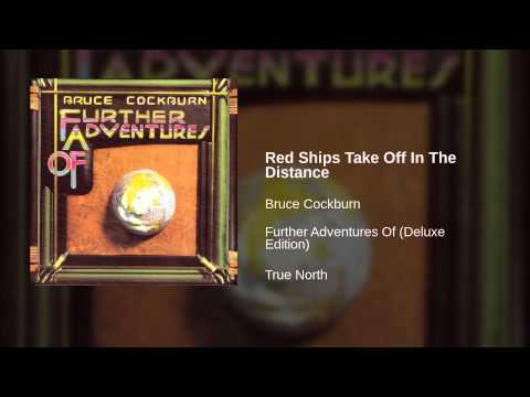 Bruce Cockburn — Bruce Cockburn - Red Ships Take Off In The Distance