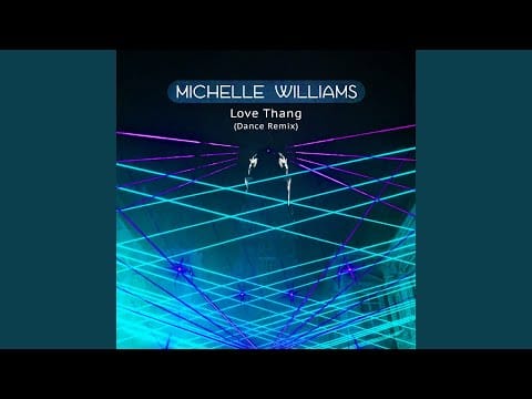 Michelle Williams — Love Thang (Dance Remix)