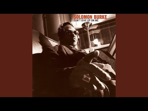 Solomon Burke — Don't Give Up On Me