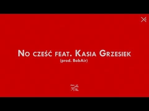 Dwa Sławy — Dwa Sławy - No cześć feat. Kasia Grzesiek (prod. BobAir)