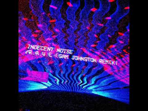 Indecent Noise — Indecent Noise - R.A.V.E. (Sam Johnston Remix)