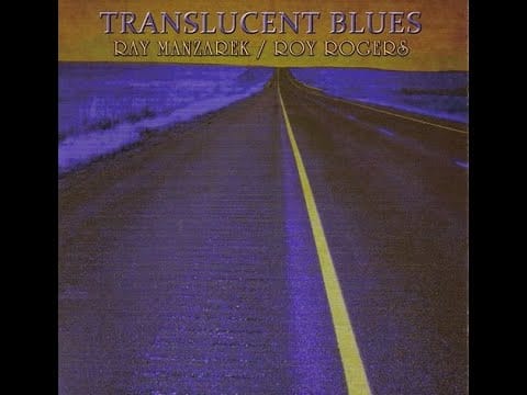 Ray Manzarek — Ray Manzarek & Roy Rogers – Translucent Blues [Full Album 2011]