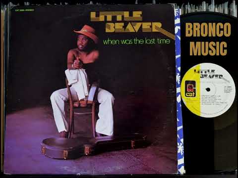 Little Beaver — Little Beaver – We Three – When Was The Last Time