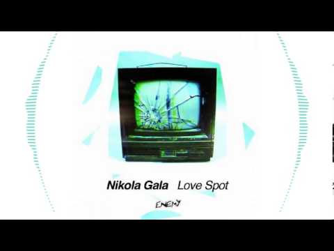 Nikola Gala — Nikola Gala - Love Spot EP [Enemy Records]
