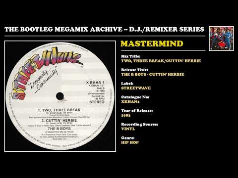 The B-Boys — MASTERMIND * TWO, THREE BREAK/CUTTIN' HERBIE * Streetwave Records XKHAN1 * 1983