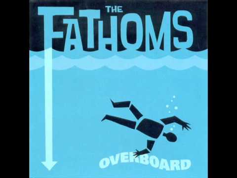 The Fathoms — The Fathoms - Overboard  [Full Album]