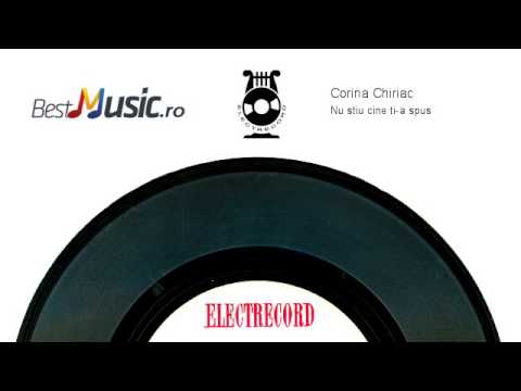 Corina Chiriac — Corina Chiriac  Nu stiu cine ti-a spus
