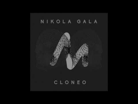 Nikola Gala — Nikola Gala - Cloneo (Original Mix)