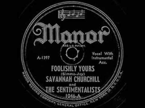 Savannah Churchill — Savannah Churchill & The Sentimentalists - Foolishly Yours / I Want To Be Loved (Manor 1046) 1946