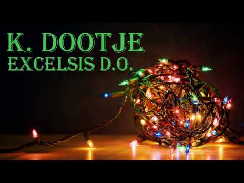 K. Dootje — K. DOOTJE - Excelsis D. O.