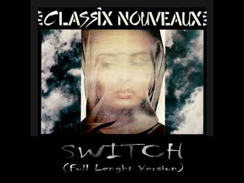 Classix Nouveaux — Classix Nouveaux - Switch (Full Lenght Version)
