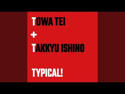 Takkyu Ishino — TYPICAL! (feat. TAKKYU ISHINO)